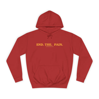 "End. The. Pain." Hoodie