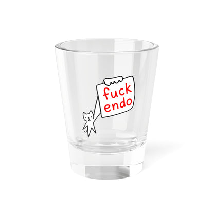 "Fuck Endo" Shot Glass