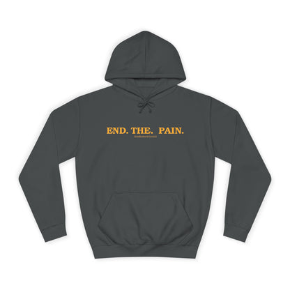 "End. The. Pain." Hoodie