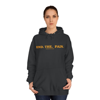 "End. The. Pain." Hoodie