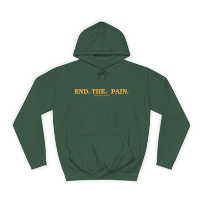 "End. The. Pain." Hoodie