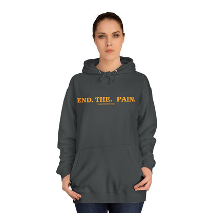 "End. The. Pain." Hoodie