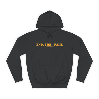 "End. The. Pain." Hoodie