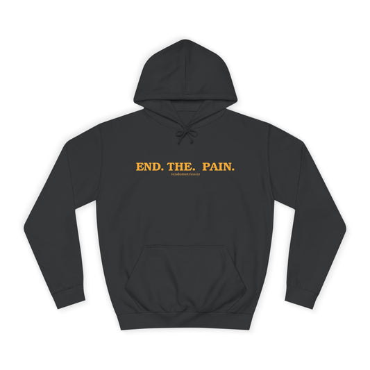 "End. The. Pain." Hoodie