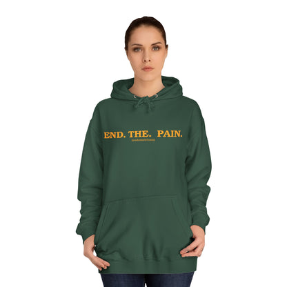 "End. The. Pain." Hoodie